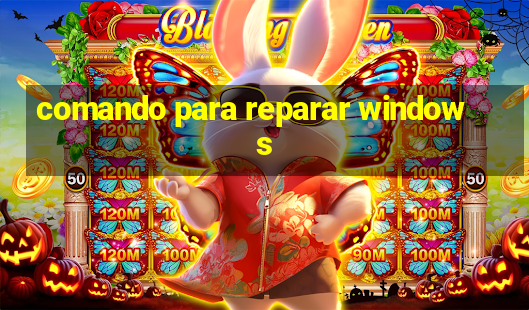 comando para reparar windows