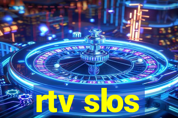 rtv slos