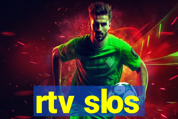 rtv slos