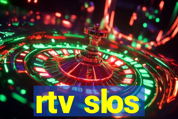 rtv slos