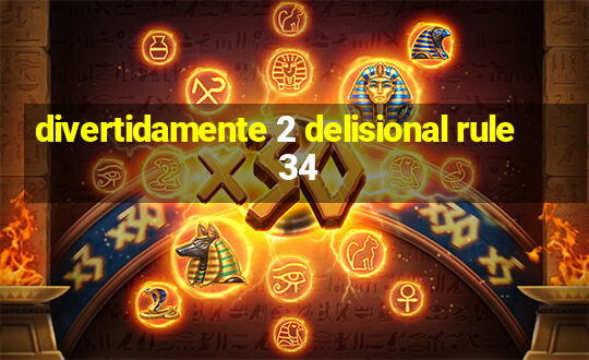 divertidamente 2 delisional rule 34