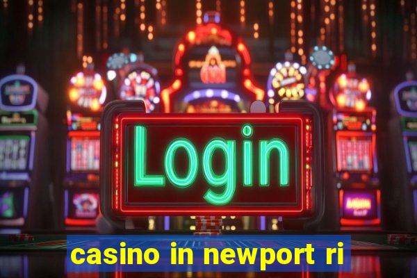 casino in newport ri