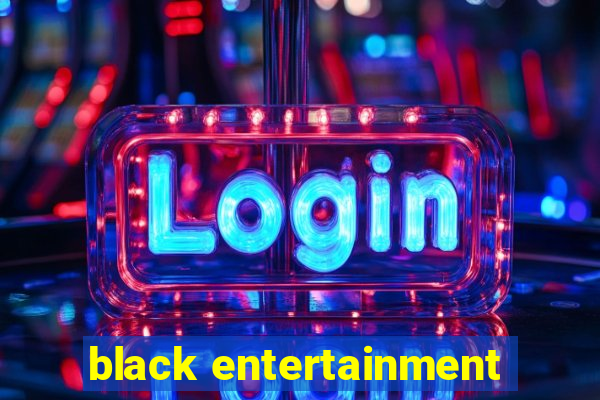 black entertainment