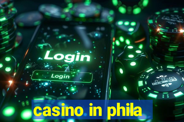 casino in phila