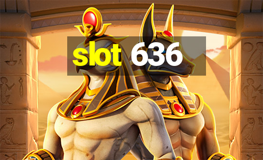 slot 636