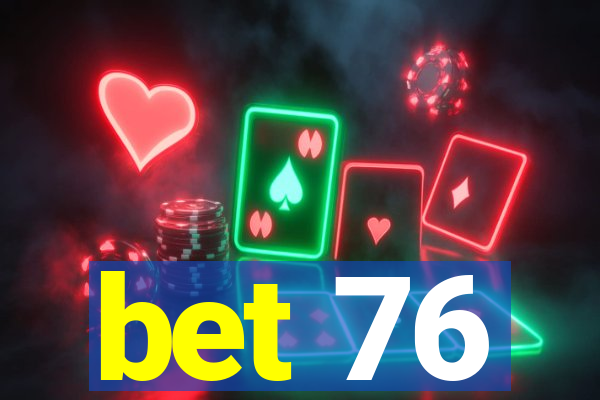 bet 76