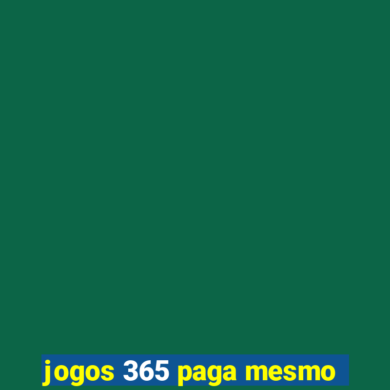 jogos 365 paga mesmo