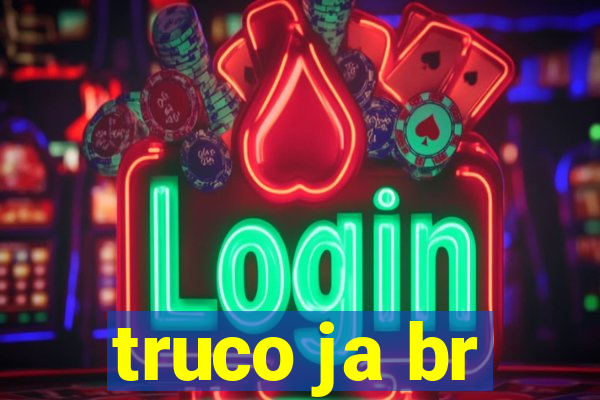 truco ja br