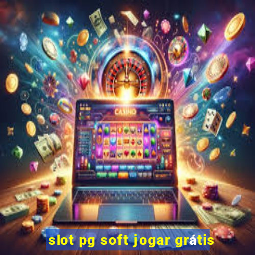 slot pg soft jogar grátis