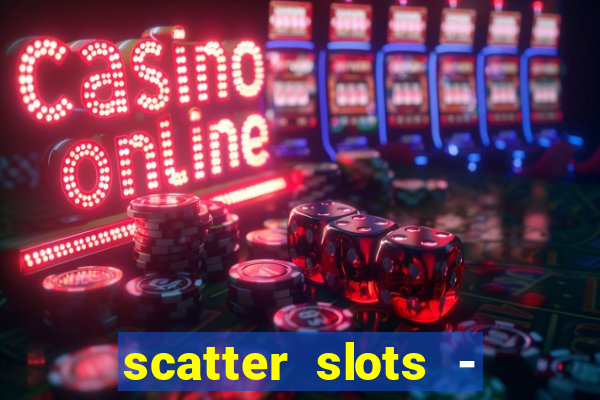 scatter slots - slot machines