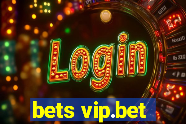 bets vip.bet