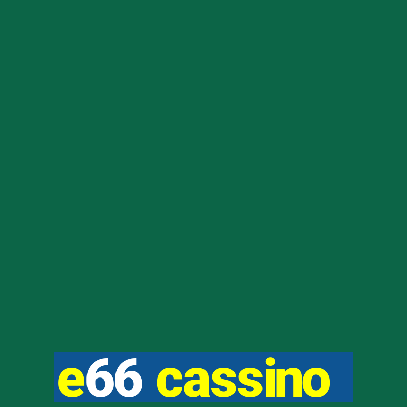 e66 cassino