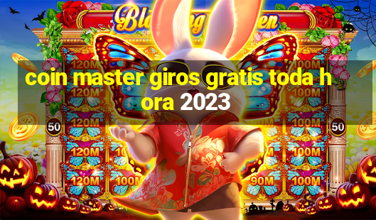 coin master giros gratis toda hora 2023