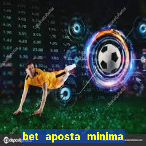 bet aposta minima 1 real