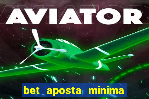 bet aposta minima 1 real