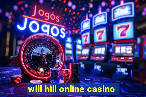 will hill online casino