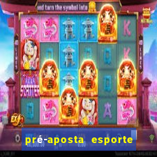 pré-aposta esporte bet net