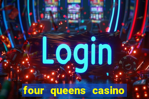 four queens casino & hotel