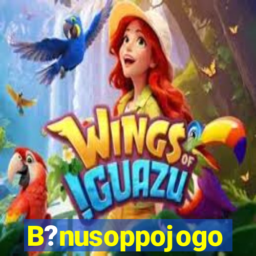 B?nusoppojogo