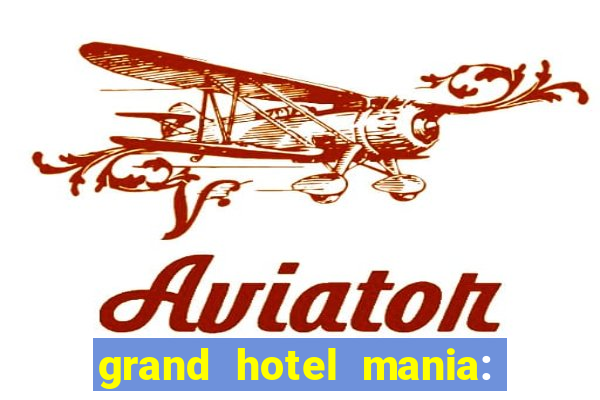 grand hotel mania: hotel jogo