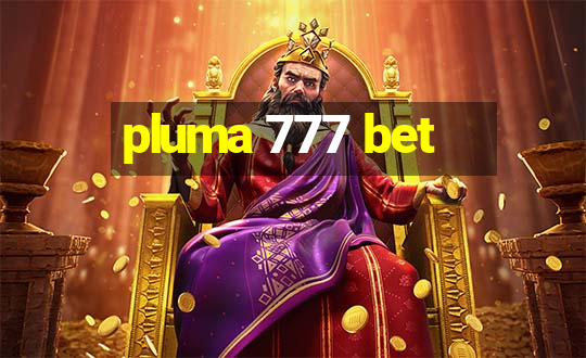 pluma 777 bet