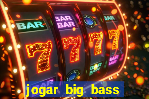 jogar big bass amazon xtreme grátis