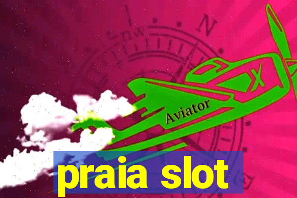 praia slot