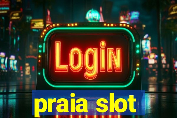 praia slot