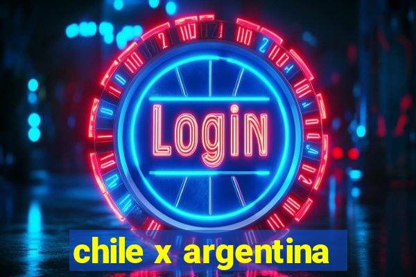 chile x argentina