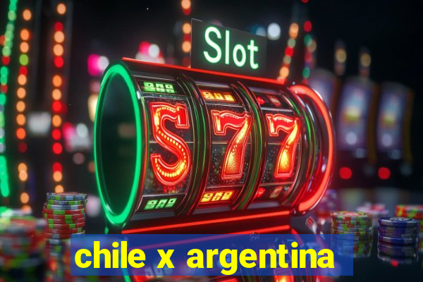 chile x argentina