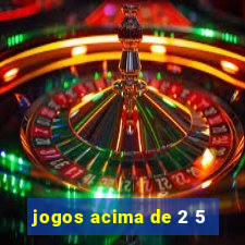 jogos acima de 2 5