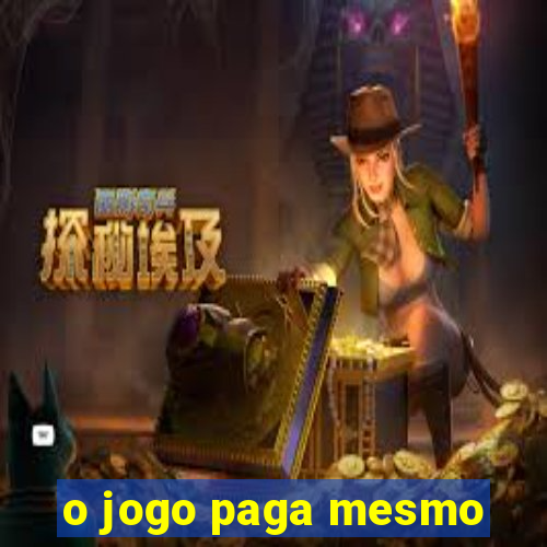 o jogo paga mesmo