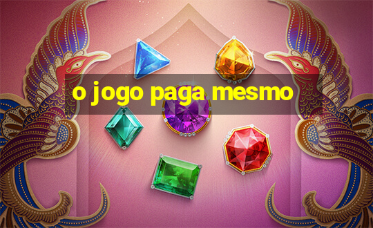 o jogo paga mesmo