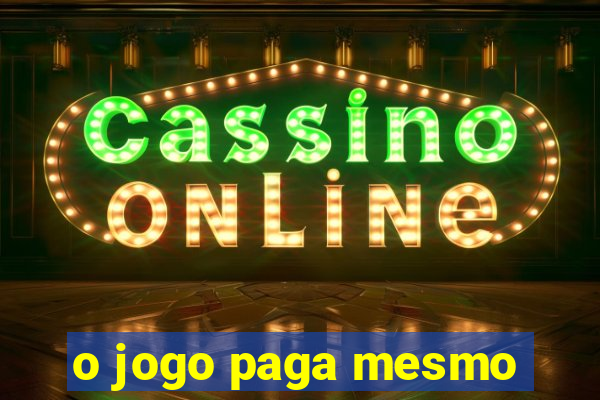 o jogo paga mesmo