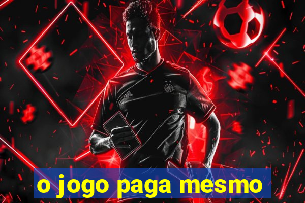 o jogo paga mesmo