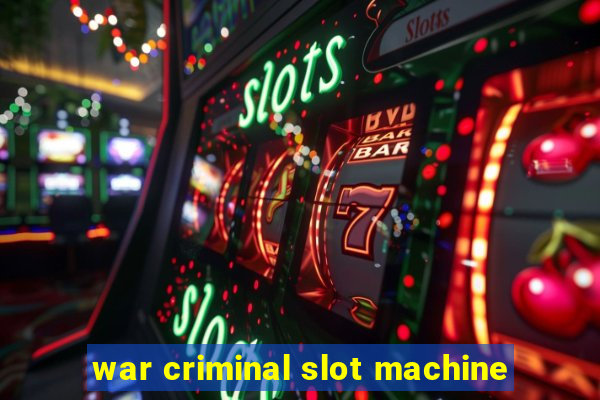 war criminal slot machine