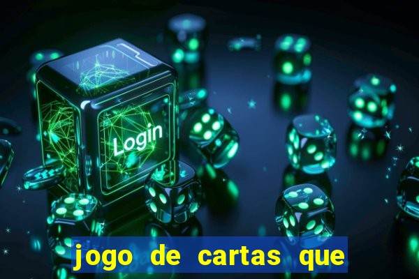 jogo de cartas que ganha dinheiro