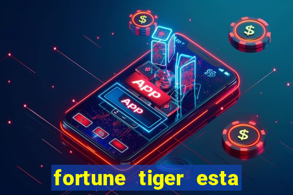 fortune tiger esta pagando hoje