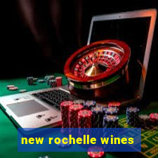 new rochelle wines