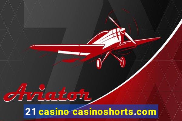 21 casino casinoshorts.com