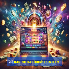 21 casino casinoshorts.com