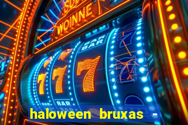 haloween bruxas - slots 777