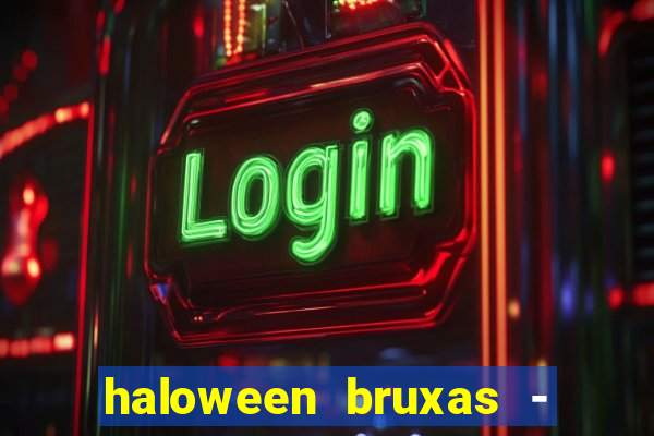 haloween bruxas - slots 777