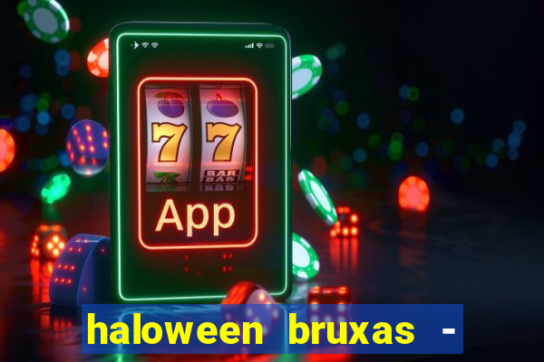 haloween bruxas - slots 777