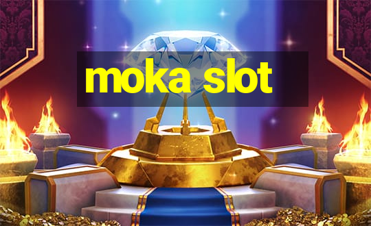 moka slot