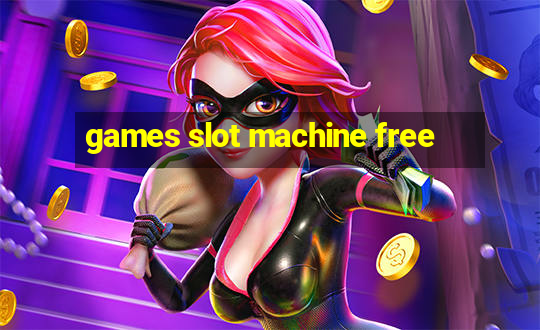 games slot machine free