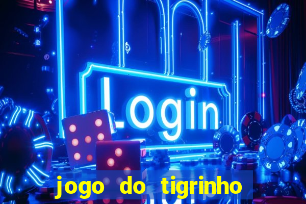 jogo do tigrinho com bonus gratis