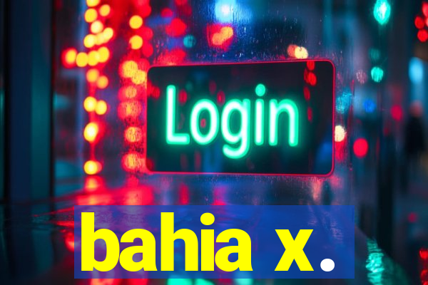 bahia x.