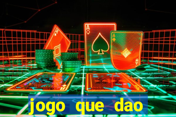 jogo que dao dinheiro de verdade na hora