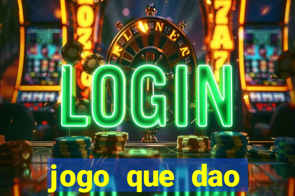 jogo que dao dinheiro de verdade na hora